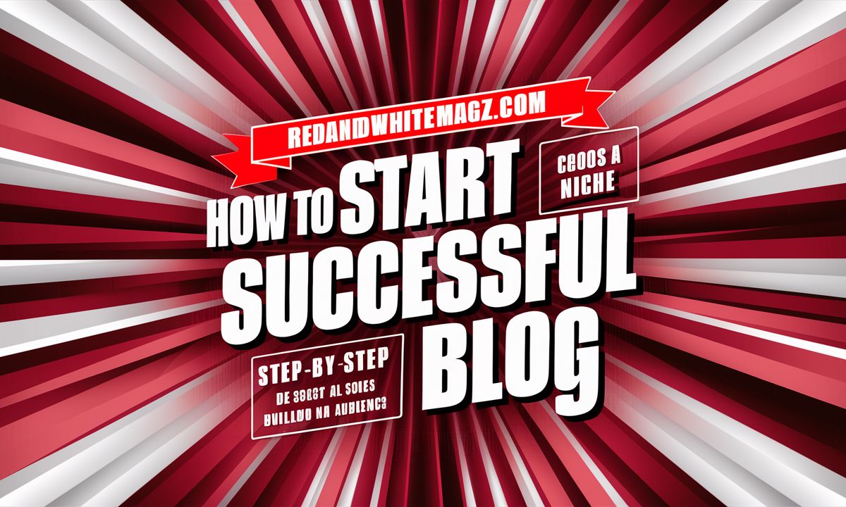 How to Start Blog RedandWhitemagz.com: A Fresh Blueprint to Success