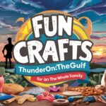Fun Crafts Thunderonthegulf Guide: Discover Hands-On Art, Family Fun, and Local Talent